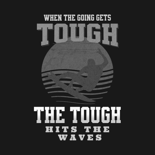 The Tough Surf Waves Inspirational Quote Phrase Text by Cubebox