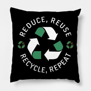 Reduce Reuse Recycle Repeat Pillow