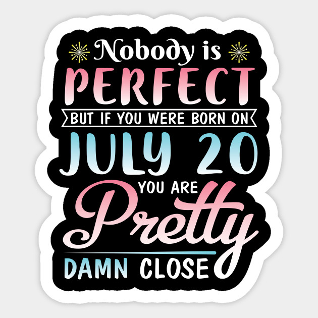 Happy Birthday To Me You Nobody Is Perfect But If You Were Born On