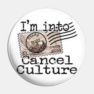 I'm Into Cancel Culture Pin