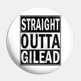 Straight Outta Gilead Pin