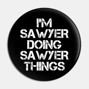 Sawyer Name T Shirt - Sawyer Doing Sawyer Things Pin