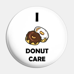 Funny Design saying I Donut Care, Sweet Indifference Bakery, Cute & Carefree Donut Dreams Pin