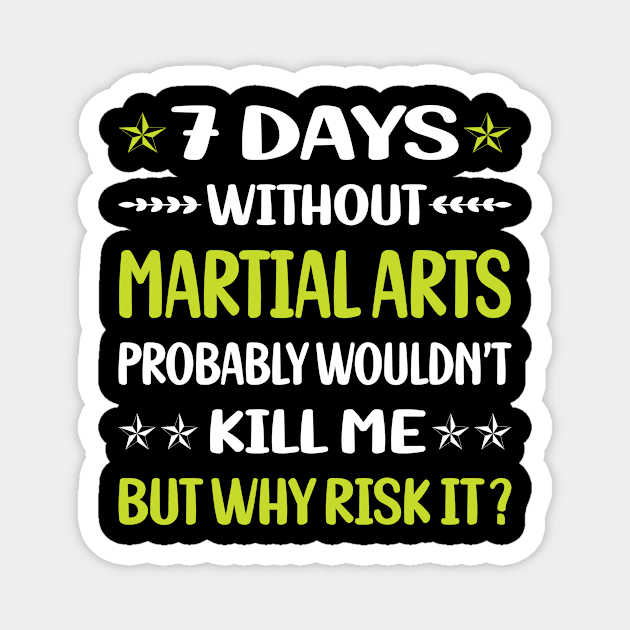 Funny 7 Days Without Martial Arts Magnet by Happy Life