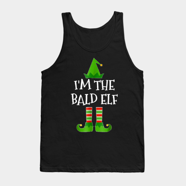 I M The Bald Elf Matching Family Group Christmas Elf Tank Top Teepublic