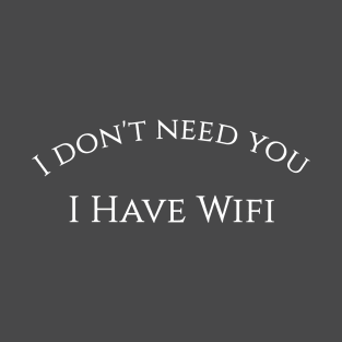 Funny Wifi Humor T-Shirt T-Shirt