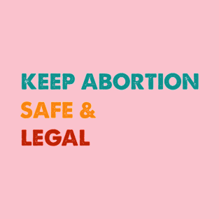 Keep Abortion Safe and Legal Pro Choice Feminist Retro T-Shirt