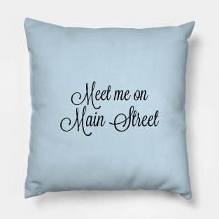 Meet me on Main Street Pillow