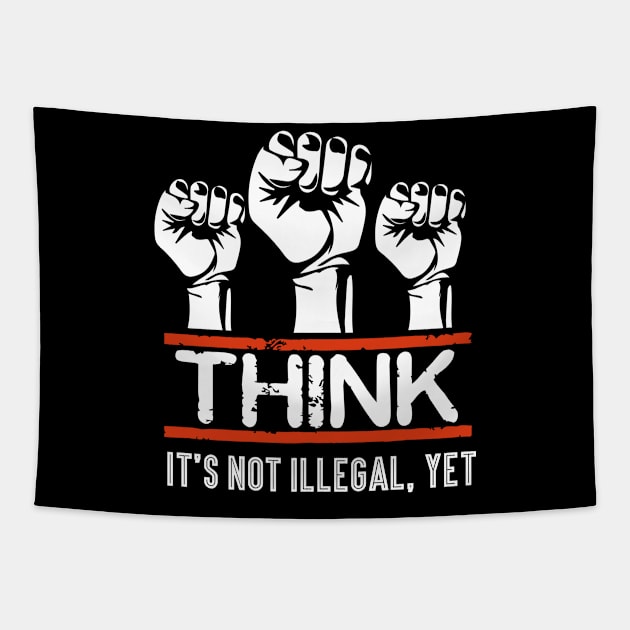 Civil Human Rights Justice Think, Its Not Illegal Yet Tapestry by funkyteesfunny