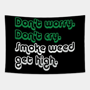 Don't Worry Don't Cry, Smoke Weed Get High Tapestry