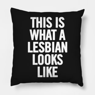 This Is What A Lesbian Looks Like Pillow