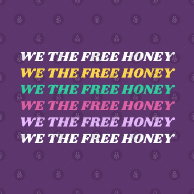 We the free honey by starnish