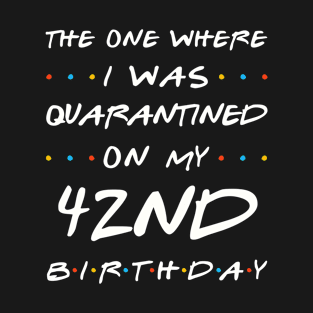 Quarantined On My 42nd Birthday T-Shirt