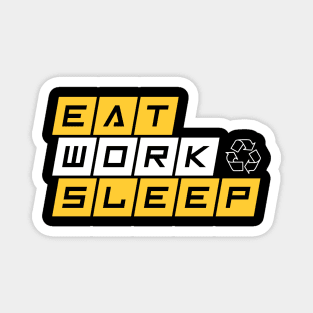 Eat work sleep repeat Magnet