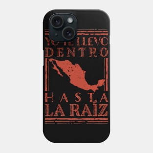 Hasta La Raiz (MEXICO) Phone Case