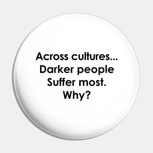 Across Cultures Darker People Suffer Most Why Pin