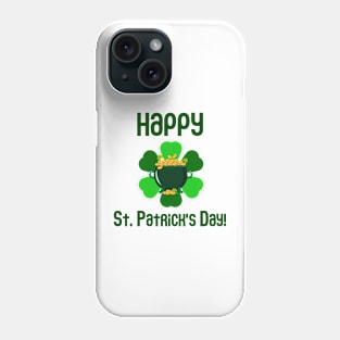 Happy St Patrick's Day, Irish Fun, Lucky Clover with Pot of Clover Phone Case