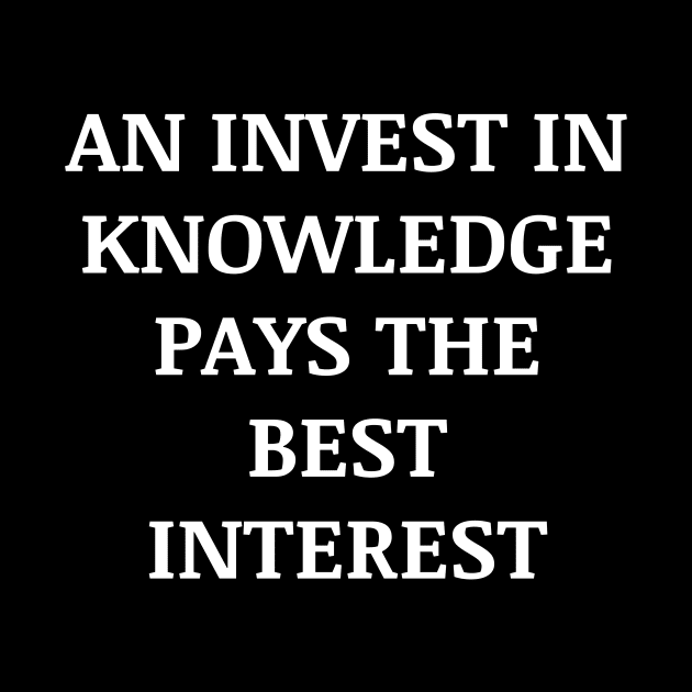 An invest in knowledge pays the best interest by Word and Saying