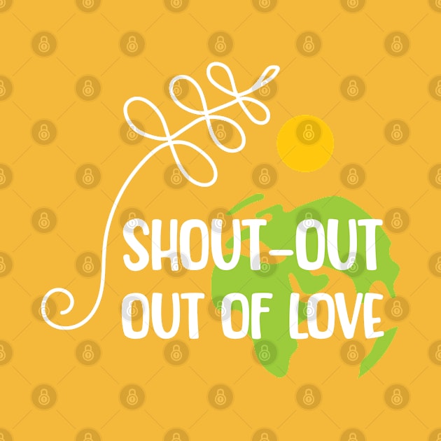 Shout-out out of love white typo T-Shirt by bamboonomads