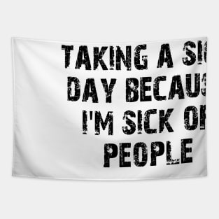 taking a sick day because i'm sick of people Tapestry