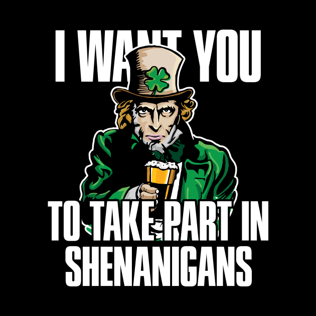 'I Want You Take Part In Shenanigans' St. Patrick by ourwackyhome