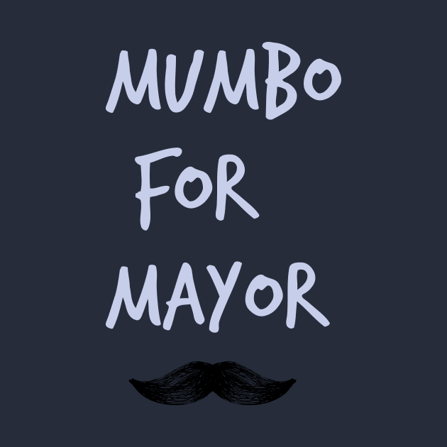 Mumbo For Mayor by AYN Store 