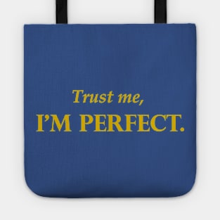 Trust me, I'm PERFECT t-shirt humor funny Tote