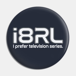 i8RL (i hate Real Life) i prefer television series. Pin