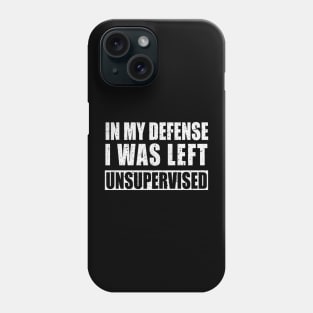 Funny In My Defense I was Left Unsupervised Unknown Quilting Phone Case