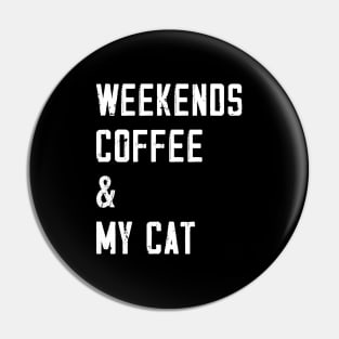 Weekends Coffee And My cat lover Pin