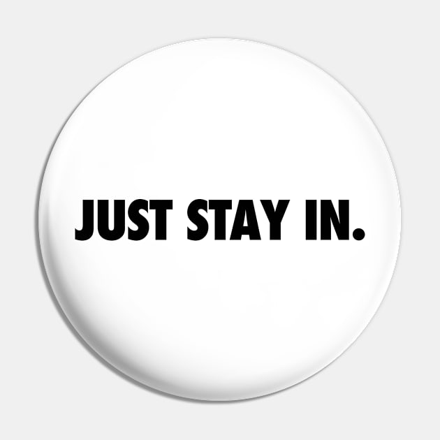 Just Stay In Pin by teecloud