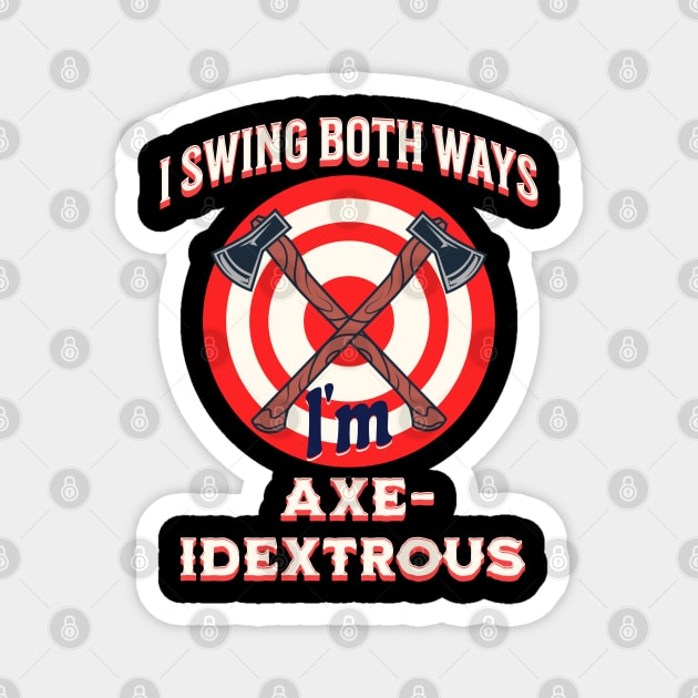 Axe Throwing Axes I Swing Both Ways Ambidextrous Design Magnet by Midlife50