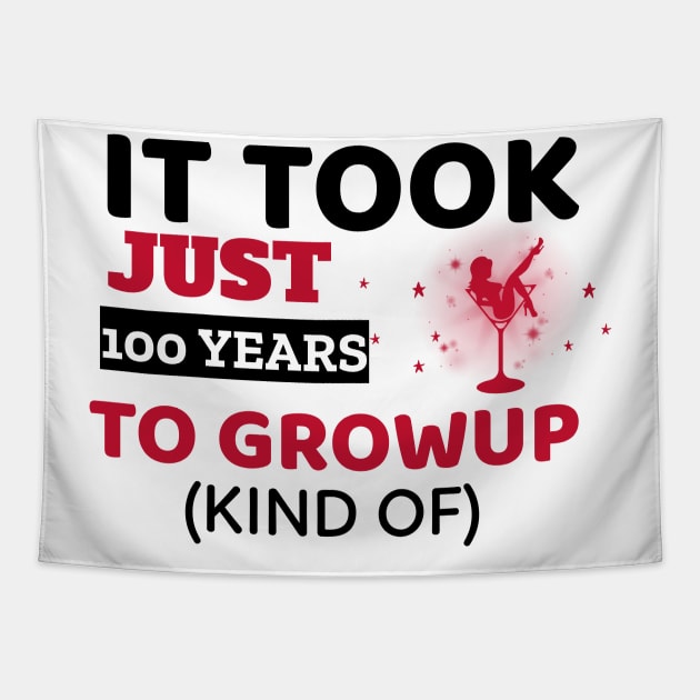 It Took Just 100 Years To Grow Up - Funny Tapestry by Unapologetically me