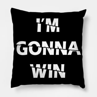 I'm Gonna Win Pillow