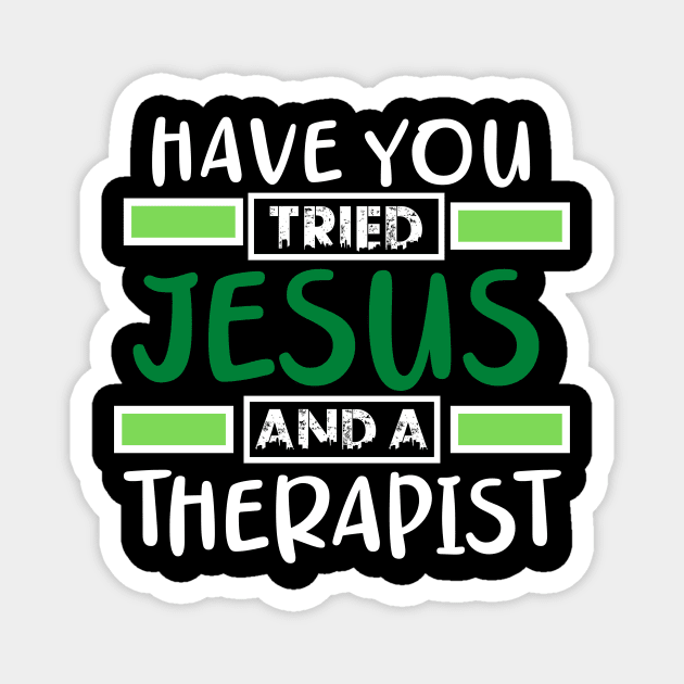 Have You Tried Jesus And A Therapist Magnet by Therapy for Christians