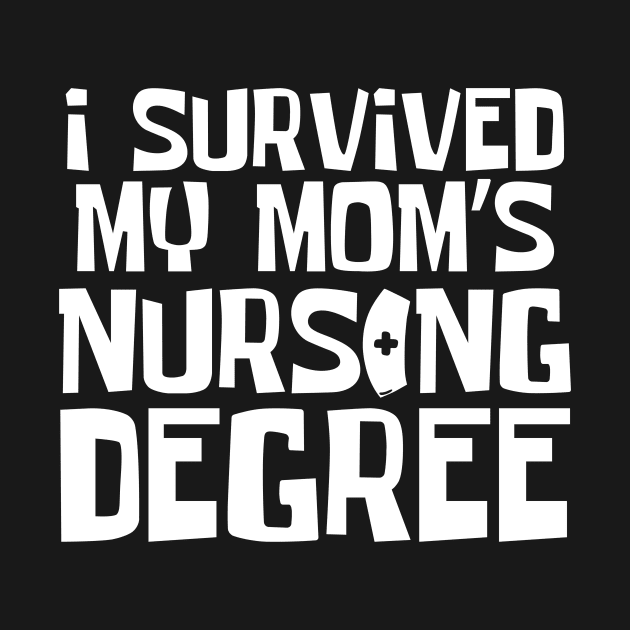 I Survived My Mom's Nursing Degree by Teewyld