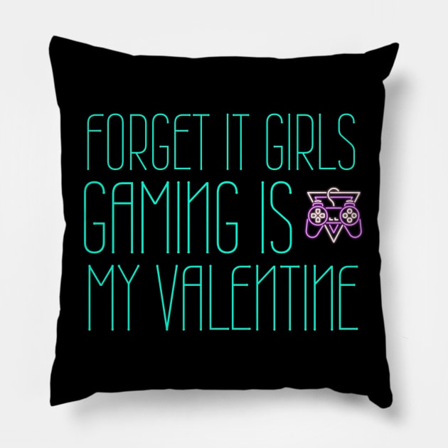 Forget it girls gaming is my valentine Pillow by ArtsyStone