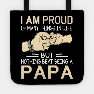 I Am Proud Of Many Things In Life But Nothing Beat Being A Papa Happy Father Day Tote
