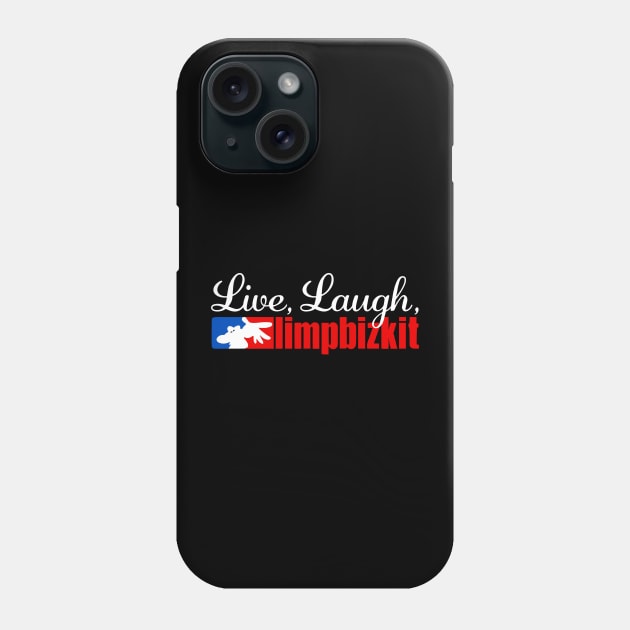 Live Laugh Limp Bizkit Phone Case by TrikoNovelty