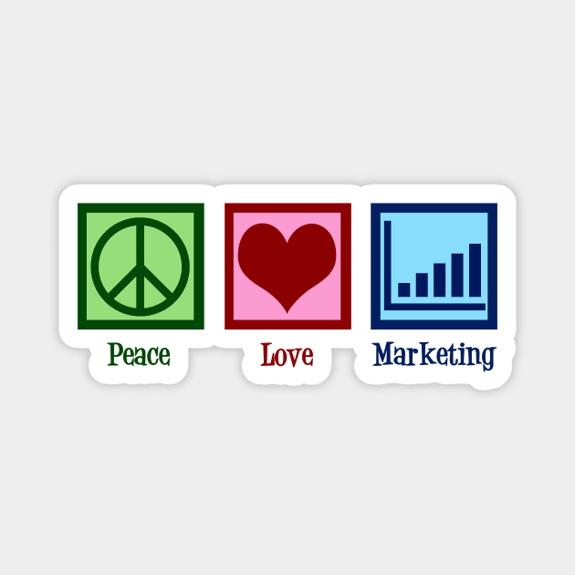 Peace Love Marketing Magnet by epiclovedesigns