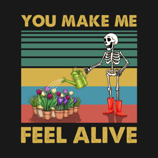 You make me feel alive tshirt funny skeleton watering plant T-Shirt