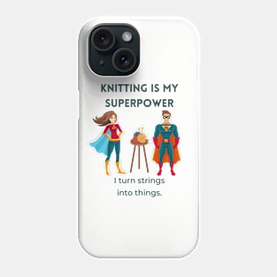 Knitting is my Superpower! Phone Case