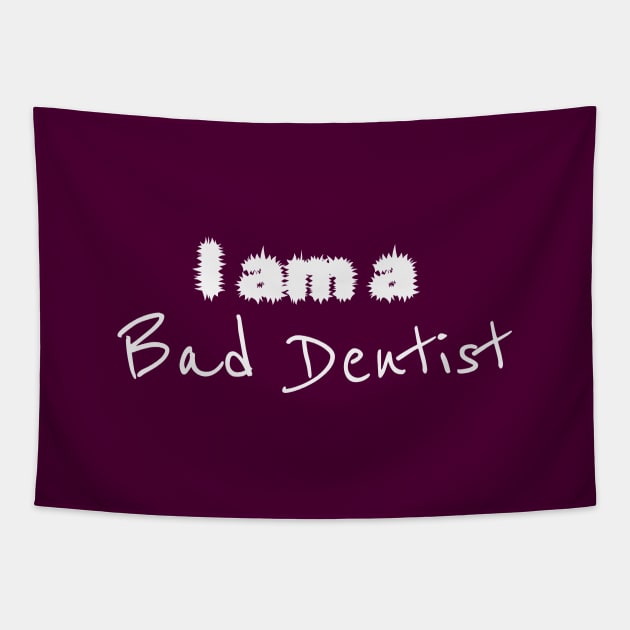 I'm a Bad Dentist - Dental Assistant Essential Tapestry by Orento