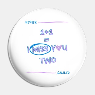 I Miss You Two Galileo Kep1er Pin