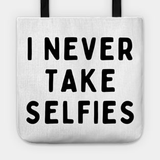 I Never Take Selfies, Funny White Lie Party Idea Outfit, Gift for My Girlfriend, Wife, Birthday Gift to Friends Tote