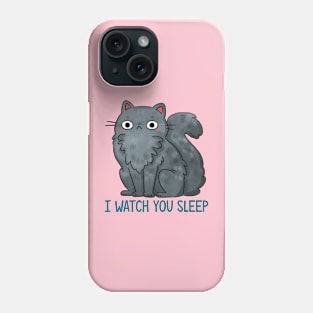 Watch you sleep Phone Case