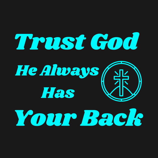 Trust God by Positive Inspiring T-Shirt Designs