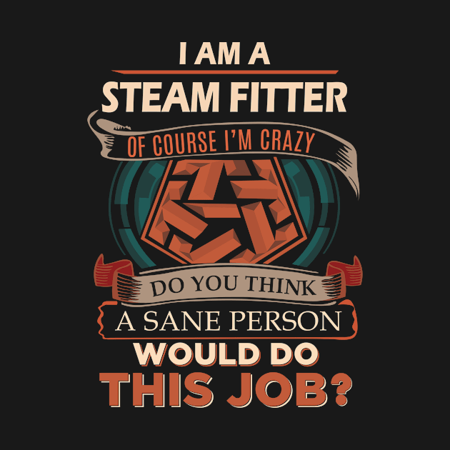 Steam Fitter - Sane Person by connieramonaa