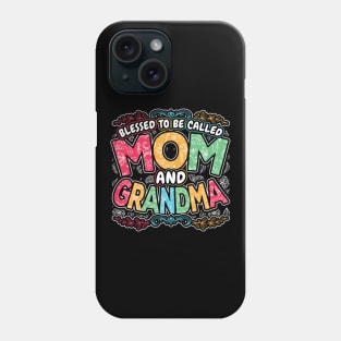 Blessed to be Called Mom and Grandma Phone Case