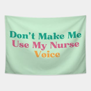 Don't Make Me Use My Nurse Voice, Tapestry